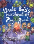 Uncle Bob’s Marshmallow Pig Roast - 예스24