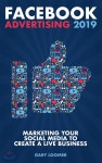 Facebook Advertising 2019: Marketing your social media to create a live business | Loomer | Green Elephant Publications - 예스24
