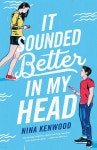 [전자책] It Sounded Better in My Head | Nina Kenwood | Flatiron Books - 예스24