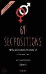 69 Sex Positions. Advanced Moves to Spice Up Your Sex Life (with illustrations). Book II - 예스24