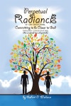 Perpetual Radiance 31- Day Devotional: Committing to Be Closer to God Through Consecrating: (An Act of Self- Love and Gratitude)... 