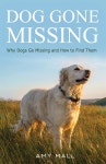 Dog Gone Missing: Why Dogs Go Missing and How to Find Them - 예스24