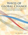 위드 글로벌 체인지(WITH GLOBAL CHANGE) | Waves of Global Change: An Educator's Handbook for Teaching a Holistic World History - 예스24