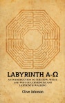 Labyrinth A-Ω: An introduction to the how, what, and why of labyrinths and labyrinth walking - 예스24