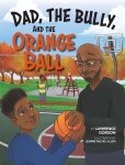 Dad, the Bully, and the Orange Ball - 예스24