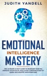 Emotional Intelligence Mastery: The Ultimate 21-Day Guide to Increase your EQ, Improve your Social Skills and Communication at... 