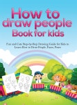 How To Draw People Book For Kids: A Fun and Cute Step-by-Step Drawing Guide for Kids to Learn How to Draw People, Faces, Poses... 