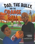 Dad, the Bully, and the Orange Ball - 예스24