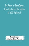 The poems of John Donne, from the text of the edition of 1633 (Volume I) - 예스24