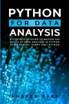 Python for Data Analysis: A Step-by-Step Guide to Master the Basics of Data Analysis in Python Using Pandas, NumPy and IPython... 
