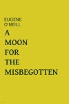 미스문 컴패니 | A Moon For The Misbegotten: Eugene Oneill Plays - 예스24
