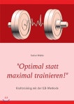 "Optimal statt maximal trainieren!": Krafttraining mit der ILB-Methode - 예스24