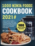 1000 Ninja Foodi Cookbook 2021#: Your Complete Guide to Pressure Cook, Slow Cook, Air Fry, Dehydrate, and More, 1000 Ninja Foodi... 