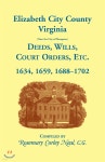 Elizabeth City County, Virginia, (now the City of Hampton) Deeds, Wills, Court Orders, etc. 1634, 1659, 1688-1702 - 예스24