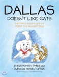 Dallas Doesnt Like Cats: The Third Adventure of Dallas the Wonder Dog - 예스24