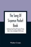 The Song Of Sixpence Pocket Book; Containing Sing A Song Of Sixpence; Princess Belle E Toile; An Alphabet Of Old Friends - YES24