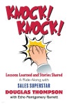 Knock! Knock!: Lessons Learned and Stories Shared (a Ride-Along with Sales Superstar Douglas Thompson) | Thompson | Lucid House... 