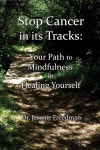 Stop Cancer in its Tracks: Your Path to Mindfulness in Healing - YES24