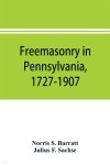1727-1907, as shown by the records of Lodge No. 2, F. and A. M. of Philadelphia from the year A.L. 5757, A.D. 1757 - 예스24