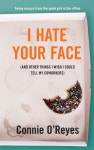 I Hate Your Face: (and Other Things I Wish I Could Tell My Coworkers) - 예스24
