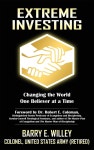 Extreme Investing Changing the World One Believer at a Time | Barry E. Willey | Creative Team Publishing - 예스24