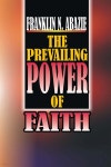THE POWER OF PREVAILING FAITH - 예스24