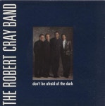 Robert Cray Dont Be Afraid Of The Dark UK 7 vinyl single (7 inch record / 45) (700040)