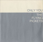 The Flying Pickets Only You UK 7 vinyl single (7 inch record / 45) (460004)