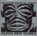 The Future Sound Of London Papua New Guinea UK 12 vinyl single (12 inch record / Maxi-single) (780139)
