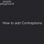 How to add Contraptions to the People Playground [People Playground] [Tutorials]