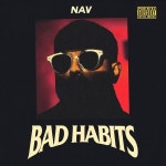 Read All The Lyrics To Nav’s New Album ‘Bad Habits’ & Stream | Genius Read All The Lyrics To Nav’s New Album ‘Bad Habits’
