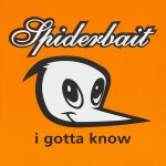 Spiderbait – I Gotta Know Lyrics | Genius Lyrics Spiderbait – I Gotta Know