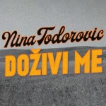 Nina Todorović – Doživi Me Lyrics | Genius Lyrics Nina Todorović – Doživi Me