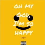 Heis41 – Oh my God, Im so happy Lyrics | Genius Lyrics Heis41 – Oh my God, Im so happy