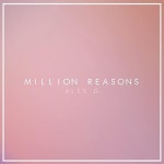 Alex Blue – Million Reasons Lyrics | Genius Lyrics Alex Blue – Million Reasons