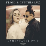 Froid – Lamentável, Pt. III Lyrics | Genius Lyrics Froid (Ft. Cynthia Luz) – Lamentável, Pt. III