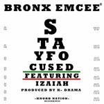 Bronx Emcee – Stay Focused Lyrics | Genius Lyrics Bronx Emcee (Ft. Izaiah) – Stay Focused