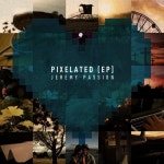 Jeremy Passion - Pixelated Lyrics and Tracklist | Genius Pixelated by Jeremy Passion