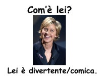 Comè lui? Lui è alto. Comè lei? Lei è alta. Comè lui? Lui è basso. -  ppt download