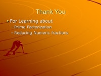 Reducing Numeric Fractions Turn Mystery Mystery into Mastery C2006 – DW Vandewater Click to Advance Suggestion: Work with... 