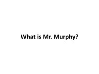 Mr. Murphy can make a difference by learning about the world around us! He gathers information. He conducts experiments. He... 