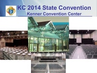 KC 2014 State Convention 109 th Louisiana State Convention May 2 thru May 4, 2014 Kenner, Louisiana 109 th Louisiana State... 