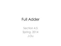 Full Adder Section 4.5 Spring, 2014 J.Ou. Schedule 62/3MondayBinary addition: full adder 72/5WednesdayBinary addition: full adder... 
