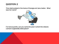 ROBOT TRIVIA DO YOU KNOW YOUR MAKER?. QUESTION 1 What was name of the movie starring Steve Guttenburg, Alley Sheedy, a slightly... 