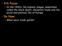 2/6 Focus: –In the 1300’s, the bubonic plague, sometimes called the black death, disrupted trade and the social and political... 