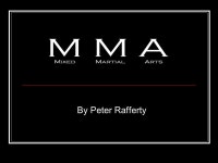 By Peter Rafferty. What is MMA? MMA stands for Mixed Martial Arts It encompasses both the stand-up and ground aspects of... 