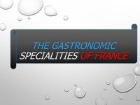 THE GASTRONOMIC SPECIALITIES OF FRANCE. nanorezo.free.fr NORTH EAST SOUTH EAST NORTH WEST SOUTH WEST PARIS / ILE DE FRANCE... 