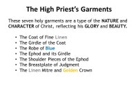 The Priests and Their Garments Exodus 28:2 “And thou shalt make holy garments for Aaron thy brother for glory and for beauty.... 