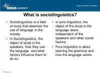 What is Sociolinguistics? Pertemuan 1 Matakuliah: G0362/Sociolingustics Tahun: ppt download