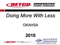 Doing More With Less OKAHSA Today Why is productivity important Types of cleaning systems “Productivity Enhancers” YOU MAY... 